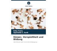 Körper, Verspieltheit und Bildung: Nachdenken über frühkindliche Bewegung