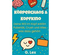 Körperchaos & Kopfkino: Deine WG im Kopf erklärt Pubertät, Crust und Alles was dazu gehört