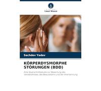 KÖRPERDYSMORPHE STÖRUNGEN (BDD): Eine Querschnittsstudie zur Bewertung des Verständnisses, des Bewusstseins und der Anerkennung