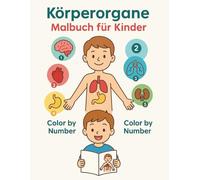 Körperorgane Malbuch für Kinder - Lernspaß mit Farbcode: Ein einfaches Ausmalbuch über die Organe des menschlichen Körpers - Perfekt zum Lernen, Erkennen und Ausmalen