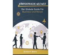 Körpersprache Weltweit: Der Globale Guide Für Business Und Reisen
