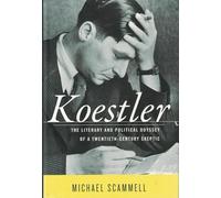 Koestler: The Literary and Political Odyssey of a Twentieth-Century Skeptic