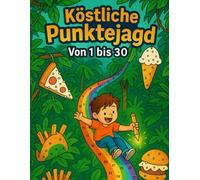 „Köstliche Punktejagd. Von 1 bis 30 “: Dot to Dot mit 50 köstlichen Motiven zum Entdecken und Entspannen. Zeichnen nach Zahlen 1-30 ! (Benni Bunt, Die große Ausmalwelt)
