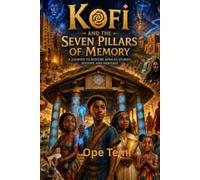 Kofi And The Seven Pillars Of Memory