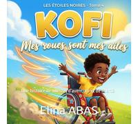 Kofi : Mes roues sont mes ailes: Une histoire de vitesse, d'aventure et de liberté (Les Étoiles Noires)