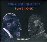 Kofi Tony Quartet - Plays Monk: All Is Know