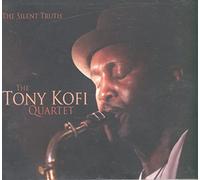 Kofi, Tony -Quartet- - The Silent Truth