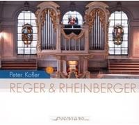 Kofler, Peter - Reger/Rheiberger: Obras para organo
