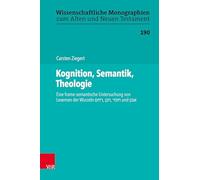 Kognition, Semantik, Theologie: Eine frame-semantische Untersuchung von Lexemen der Wurzeln: Band 190 (Wissenschaftliche Monographien zum Alten und Neuen Testament)