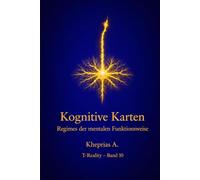 Kognitive Karten und mentale Funktionsregime: Prädiktive Systeme, kognitive Integration und die Organisation der Erfahrung (T-Reality - Philosophie des Geistes und Neurophilosophie)