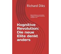 Kognitive Revolution: Die neue Elite denkt anders: Warum Denken zur wertvollsten Fähigkeit im Zeitalter künstlicher Intelligenz wird