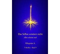 Kognitive Transparenz: Warum das Selbst real erscheint: 9 (T-Reality - Philosophie des Geistes und Neurophilosophie)