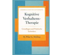 Kognitive Verhaltenstherapie: Grundlagen und Praktische Techniken (Handbuch der Psychotherapie)