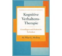 Kognitive Verhaltenstherapie: Grundlagen und Praktische Techniken (Handbuch der Psychotherapie)