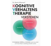 Kognitive Verhaltenstherapie verstehen: Wie Gedanken, Gefühle und Verhalten zusammenwirken und innere Muster nachhaltig verändert werden