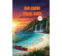 KOH CHANG TRAVEL GUIDE 2026: UNVEILING THAILAND’S UNTAMED ISLAND PARADISE: ADVENTURES, SECRETS, AND SUSTAINABLE ESCAPES