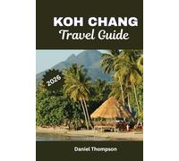 KOH CHANG TRAVEL GUIDE 2026: Your Ultimate Thailand Island Vacation to beaches, Resorts & Jungle Adventures