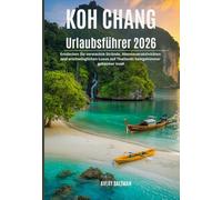 Koh Chang Urlaubsführer 2026: Entdecken Sie versteckte Strände, Abenteueraktivitäten und erschwinglichen Luxus auf Thailands bestgehüteter geheimer Insel