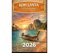 KOH LANTA GUÍA DE VIAJE 2026: La guía completa de playas, vida isleña, joyas ocultas, excursiones de un día y estancias largas en Tailandia