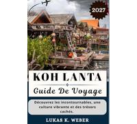 KOH LANTA GUIDE DE VOYAGE: Découvrez les incontournables, une culture vibrante et des trésors cachés. (Collections de livres de voyage Weber (FR))