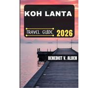 KOH LANTA TRAVEL GUIDE: Discover hidden gems, practical tips, and memorable experiences for every step of your travel adventure.