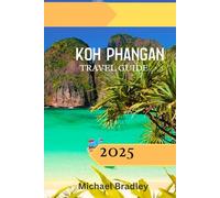 Koh Phangan Travel Guide 2025: Discover Paradise: Beaches, Parties, and Hidden Gems in Thailand's Ultimate Island Getaway