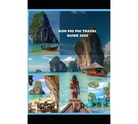 KOH PHI PHI TRAVEL GUIDE 2025 (Journey of Discovery)