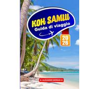 Koh samui Guida Di Viaggio 2026: Esplora le spiagge tropicali, il cibo locale, i templi, le grotte, le cascate, i siti culturali e le avventure sulle isole del Sud-est asiatico in Thailandia