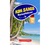 Koh Samui Reiseführer 2026: Entdecken Sie Südostasiens tropische Strände, lokales Essen, Tempel, Höhlen, Wasserfälle, kulturelle Stätten und Inselabenteuer in Thailand