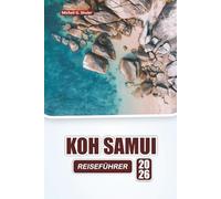 KOH SAMUI REISEFÜHRER 2026: Entdecken Sie Thailands Strände, versteckte Juwelen, das Nachtleben und die lokale Küche mit Tipps für Erstbesucher