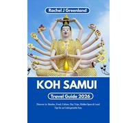 KOH SAMUI TRAVEL GUIDE 2026: Discover its Beaches, Food, Culture, Day Trips, Hidden Spots & Local Tips for an Unforgettable Stay.