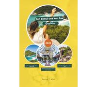 KOH SAMUI UND KOH TAO REISEFÜHRER 2026: Der ultimative lokale Reiseführer zu Thailands Golfinseln: Reisetipps, beste Strände, Abenteuer, ... und praktische Planung (inklusive Karten).