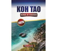 KOH TAO GUIDA DI VIAGGIO 2026: Scopri spiagge, barriere coralline, cucina locale e avventure all'aperto nel Golfo di Thailandia