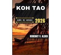 KOH TAO GUIDE DE VOYAGE: Découvrez des trésors cachés, des conseils pratiques et des expériences mémorables à chaque étape de votre aventure de voyage.