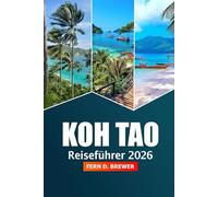 Koh Tao Reiseführer 2026: Entdecken Sie versteckte Juwelen, Strände, Abenteuer, Aktivitäten und Top-Attraktionen auf Thailands idyllischer Insel