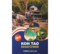 Koh Tao Reiseführer 2026: Entdecken Sie versteckte Strände, Tempel, spannende Aktivitäten und lokale Küche sowie praktische Tipps für den ultimativen Inselurlaub