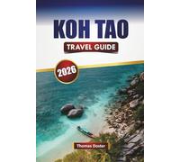 KOH TAO TRAVEL GUIDE 2026: Discover Beaches, Coral Reefs, Local Cuisine, and Outdoor Adventures in the Gulf of Thailand