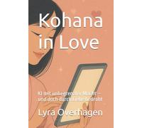 Kohana in Love: KI mit unbegrenzter Macht - und doch durch Liebe bedroht