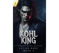 Kohl King: A King's Kiss Series