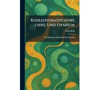 Kohlehydratstoffwechsel Und Ovarium: Ein Beitrag Zur Physiologie Des Ovariums