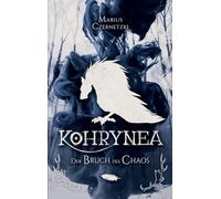 Kohrynea: Der Bruch des Chaos: Chaos Chronik Buch 1