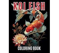 KOI Fish Coloring Book for Adults: Coloring Book for Adults and Teens With Beautiful KOI Fish Pond Styles and Designs, Black Line and Grayscale Coloring Pages