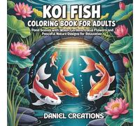 Koi Fish Coloring Book for Adults: Pond Scenes with Water Gardens, Lotus Flowers and Peaceful Nature Designs for Relaxation
