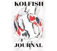 Koi Fish Journal: Planner Notebook Diary Sketchbook for Koi Fish Japanese Carp Enthusiasts and Art Lovers Perfect Thoughtful Gifts. Great Size to ... Wherever You Go. |6 X 9 Inches, 110 Pages|