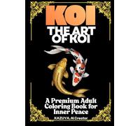 KOI: THE ART OF KOI: A Premium Adult Coloring Book for Inner Peace (UOWL Premium Culture Series)