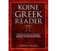 Koine Greek Reader - Selections from the New Testament, Septuagint, and Early Christian Writers