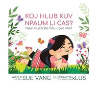 Koj Hlub Kuv Npaum Li Cas?: How Much Do You Love Me?