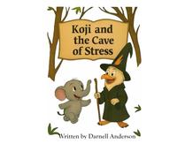 Koji and the Cave of Stress (Koji’s Adventures in the Jungle of Big Feelings)