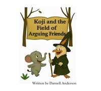 Koji and the Field of Arguing Friends (Koji’s Adventures in the Jungle of Big Feelings)