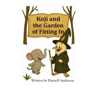 Koji and the Garden of Fitting In (Koji’s Adventures in the Jungle of Big Feelings)